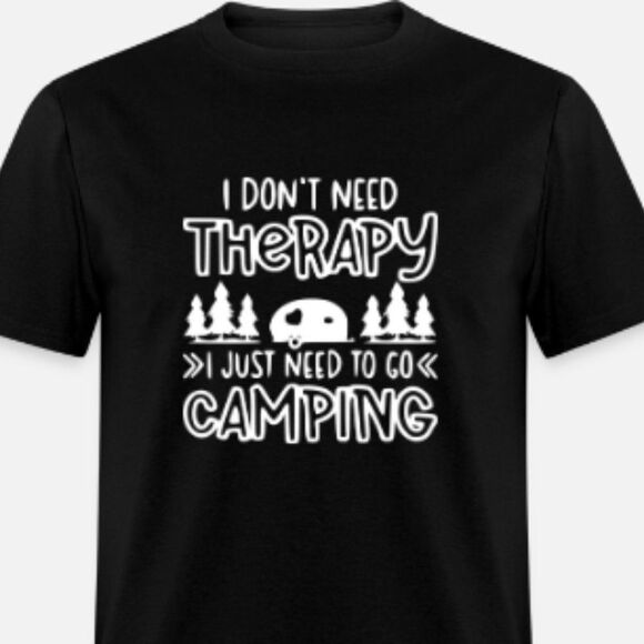 I Don't Need Therapy, I need to go camping - Picture 1 of 1